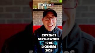 ESTRENOS SKYSHOWTIME 10 DE DICIEMBRE 2024