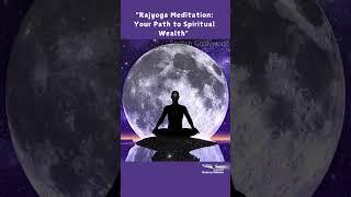 Rajyoga Meditation: Your path to spiritual wealth