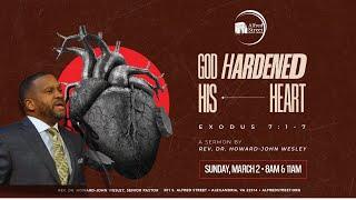 "God Hardened His Heart" I Rev. Dr. Howard-John Wesley I 3/2/25