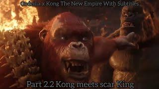 Godzilla x Kong The New Empire With Subtitles part 2.2 Kong meets scar king