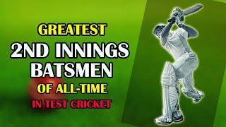 Greatest Second Innings Batsmen of Alltime in Test Cricket | Top 10
