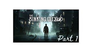 Best LOVECRAFTIAN game ever??...Part 1 of "The Sinking City" Walkthrough