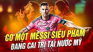 CÓ MỘT MESSI SIÊU PHÀM ĐANG CAI TRỊ TẠI NƯỚC MỸ