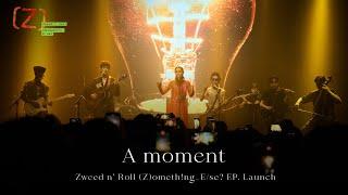 A moment - Zweed n’ Roll (Z)ometh!ng_E/se? EP. Launch