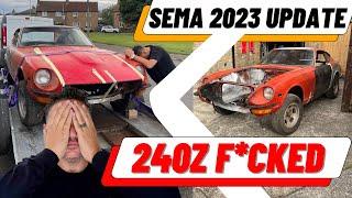 TOTAL DISASTER 240Z BUILD UPDATE - ROAD TO SEMA 2023 -EPIC FAIL - WHAT NOW?