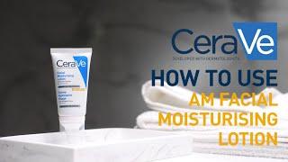 How to use AM Facial Moisturizing Lotion? | CeraVe Benelux