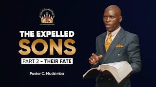 The Expelled Sons Part 2: Their Fate | Pastor C. Mudzimba | Sunday Service | 10 November 2024