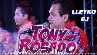 TONY ROSADO 2023 - MIX DEL RECUERDO  - Lleyko Dj