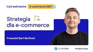 Cykl webinarów E-commerce 360°: Strategia dla e-commerce