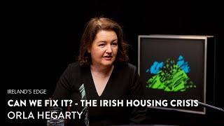 The Solutions Are There - The Irish Housing Crisis | Orla Hegarty | Ireland’s Edge