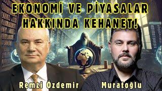 EKONOMİ VE PİYASALAR HAKKINDA KEHANET! MURAT MURATOĞLU - REMZİ ÖZDEMİR