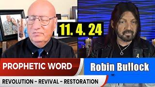 Robin Bullock PROPHETIC WORD Update 11.4.24 - Revolution Revival Restoration - Prophets & Patriots