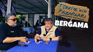 TÜRKİYE'NİN PAZARLARI #2 - BERGAMA PAZARI