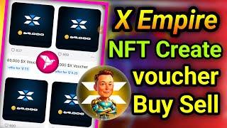 x empire nft create । x empire voucher create । x empire voucher buy sell । x empire nft buy sell