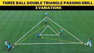 Three Ball Double Triangle Passing Drills | 3 Variations | U13+ Football/Soccer Training