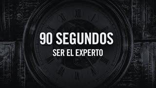 90 Segundos - Ser el Experto