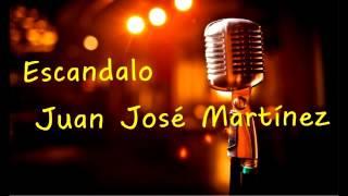 Escándalo - Juan Jose Martinez