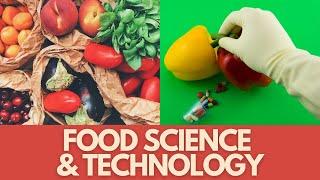 Food Science And Technology: Behind What We Eat!