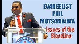 Issues of the bloodline - Evangelist Phil Mutsambiwa [ZAOGA FIFMI]