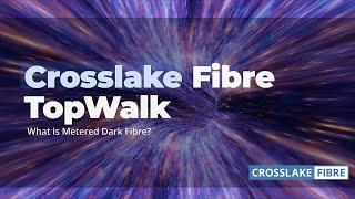 CrossLake Fibre TopWalk - Metered Dark Fibre