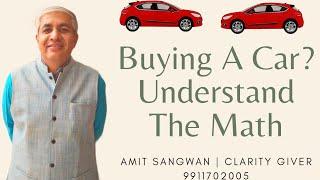 Thinking  Of Buying A Car ? | Understand The Maths | This Knowledge Will Give A New Perspective