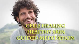 Cells healing - Healthy skin - Guided meditation