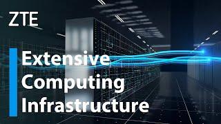 ZTE | Extensive Computing Infrastructure