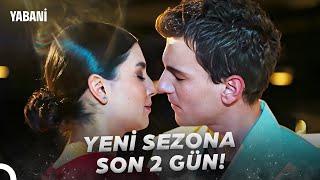 YENİ SEZONA SON 2 GÜN! - Yabani