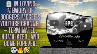 🪦 R.I.P. Boogers McGee’s YouTube Channel – TERMINATED, CREMATED & SCATTERED IN THE DIGITAL DUMPSTER!