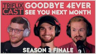 Goodbye Forever, See You Next Month - TRIFLIX CAST S3E27