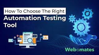 How to Choose The Right Automation Tool For Testing? #testing #webomates