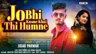 Jo Bhi Kasmein Khai Thi Humne  jigar parmar #music #singer @Singerjigar90#gujaratinews #timlisong