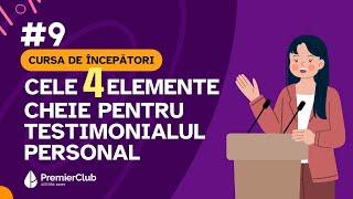 #9 Cele 4 elemente cheie pentru povestea/testimonialul personal | CURSA de INCEPATORI | Premier Club