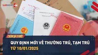 Đăng Ký Thường Trú, Tạm Trú Từ 10/01/2025: Cập Nhật Ngay 7 Điểm Mới Dưới Đây | LuatVietnam.vn