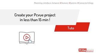 PcVue Solutions - Tuto - Create your PcVue project from scratch in less than 15 min !