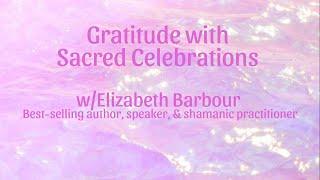 Gratitude With Sacred Celebrations w/Elizabeth Barbour