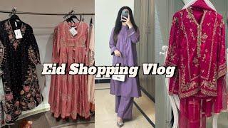 Eid Shopping Vlog2025 | eid collection of all brands | Eid dress hunt