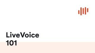 LiveVoice 101 - How it works