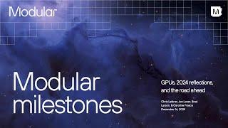 Modular milestones: GPUs, 2024 reflections, and the road ahead 