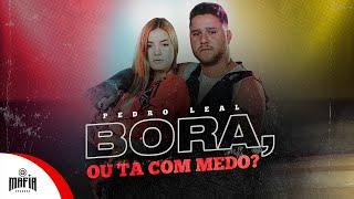 Bora, Ou Ta Com Medo ? - Pedro Leal (Prod.Lerym) @MafiaRecordss