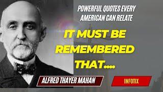 Alfred Thayer Mahan Quotes|Theory of Sea Power|Navy|War|