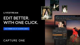 Capture One Livestream | Edit better. With one click.