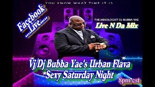 DjVj BUBBA YAEs URBAN FLAVA SEXY SATURDAY NIGHT