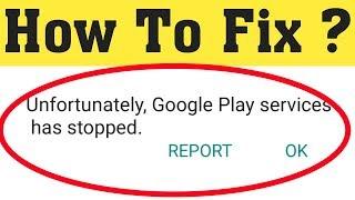 How To Fix Unfortunately Google Play Services has stopped working in Android 2020