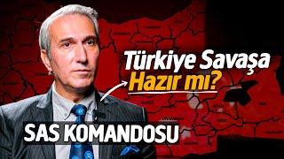 TÜRKİYE SAVAŞA HAZIR MI? "SAS KOMANDOSU"