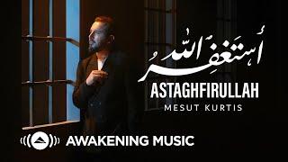 Mesut Kurtis - Astaghfirullah | مسعود كُرتِس - أستغفر الله