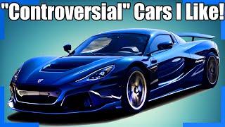 5 Controversial Modern Cars I Like!