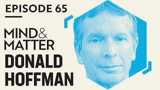 Consciousness, Perception, Evolution & the Nature of Reality | Donald Hoffman | #65