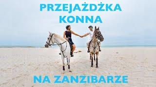 JAZDA KONNA NA ZANZIBARZE - ZANZI LIFE #24