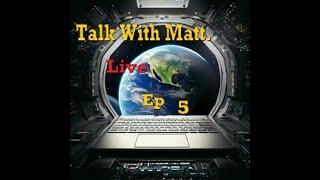 Talk With Matt, Live EP 5